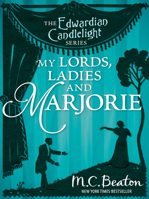 Title details for My Lords, Ladies and Marjorie by M.C. Beaton - Available